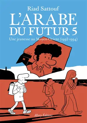L'Arabe du futur. Vol. 5. Une jeunesse au Moyen-Orient (1992-1994)