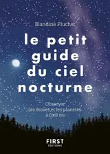 Le petit guide du ciel nocturne : observer les étoiles et les planètes à l'oeil nu