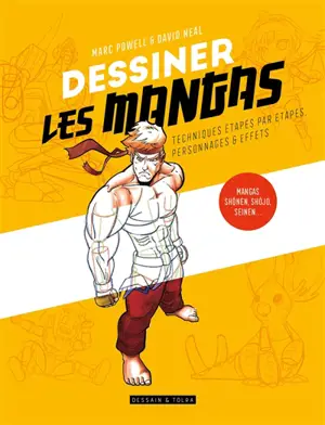 Dessiner les mangas : techniques étapes par étapes, personnages & effets : mangas, shônen, shôjo, seinen...