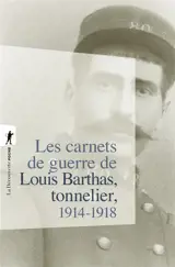 Les carnets de guerre de Louis Barthas, tonnelier : 1914-1918