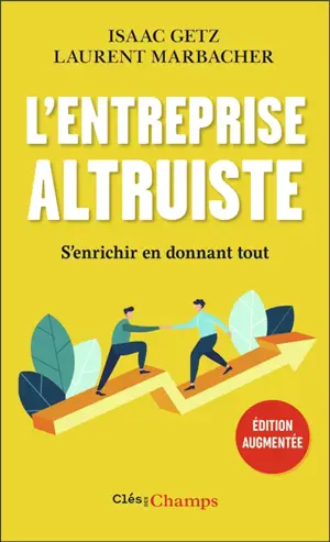 L'entreprise altruiste : s'enrichir en donnant tout
