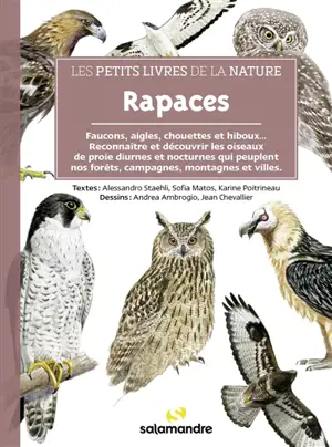 Rapaces : faucons, aigles, chouettes et hiboux... : reconnaître et découvrir les oiseaux de proie diurnes et nocturnes qui peuplent nos régions