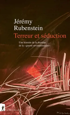 Terreur et séduction : une histoire de la doctrine de la guerre révolutionnaire