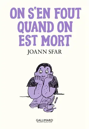 Les carnets de Joann Sfar. On s'en fout quand on est mort