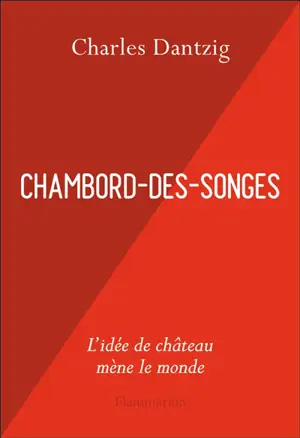 Chambord-des-songes : l'idée de château mène le monde