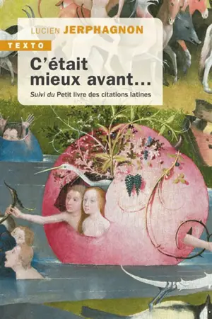 C'était mieux avant... : laudator temporis acti. Petit livre des citations latines