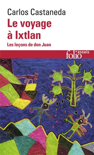 Le voyage à Ixtlan : les leçons de don Juan