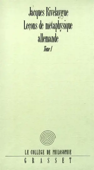 Leçons de métaphysique allemande. Vol. 1. De Leibniz à Hegel