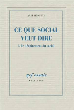 Ce que social veut dire. Vol. 1. Le déchirement du social