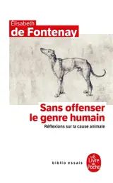 Sans offenser le genre humain : réflexions sur la cause animale