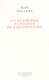 La quatrième naissance de Zarathushtra