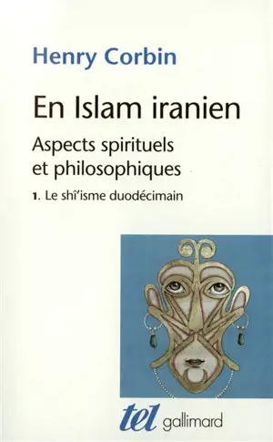 En Islam iranien : aspects spirituels et philosophiques. Vol. 1. Le Shi'isme duodécimain