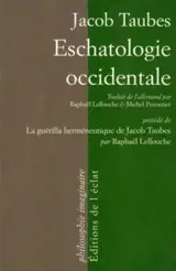 Eschatologie occidentale. La flèche des amis : la guérilla herméneutique de Jacob Taubes