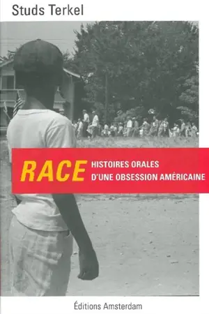 Race : histoires orales d'une obsession américaine