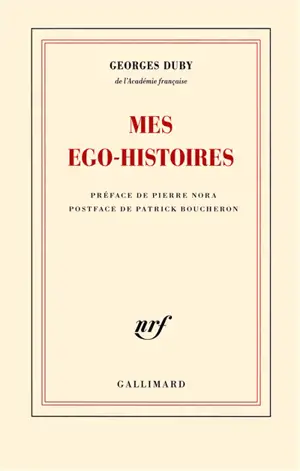 Mes ego-histoires. Duby, figures posthumes. G.D. ou Les embarras de la mémoire