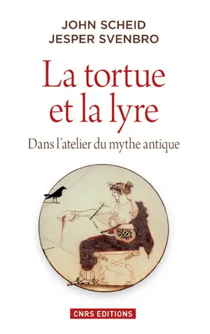 TORTUE ET LA LYRE. DANS L'ATELIER DU MYTHE ANTIQUE (LA)