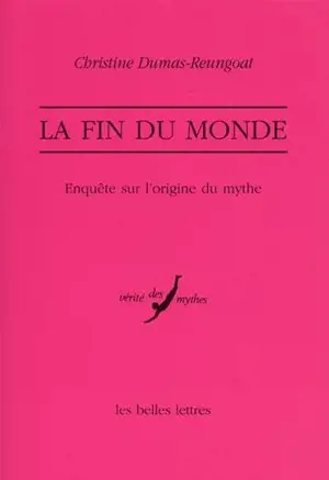 La fin du monde : enquête sur l'origine d'un mythe