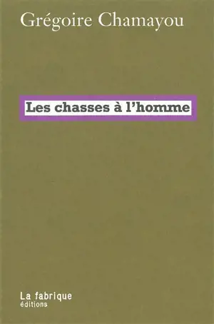 Les chasses à l'homme : histoire et philologie du pouvoir cynégétique
