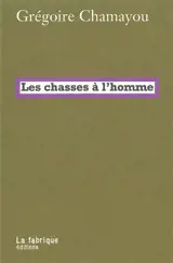 Les chasses à l'homme : histoire et philologie du pouvoir cynégétique