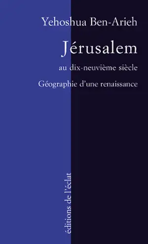 Jérusalem au XIXe siècle : géographie d'une renaissance