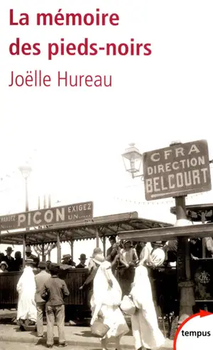 La mémoire des pieds-noirs : de 1830 à nos jours