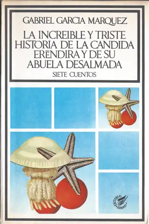 LA INCREIBLE Y TRISTE HISTORIA DE LA CANDIDA ERENDIRA Y SU ABUELA DESALMADA