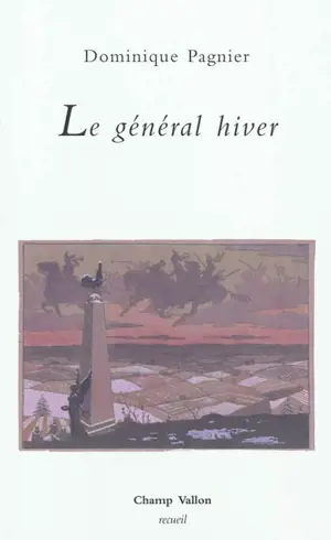 Le général hiver : poèmes