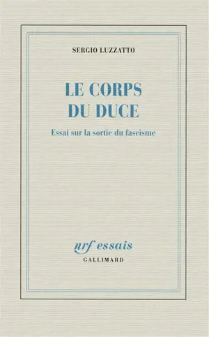 Le corps du Duce : essai sur la sortie du fascisme