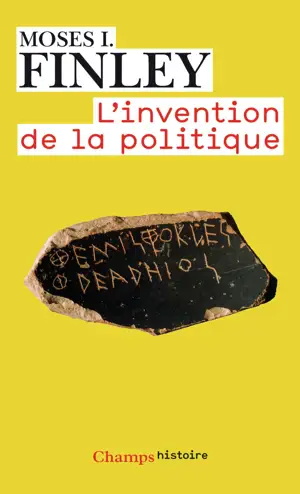 L'INVENTION DE LA POLITIQUE   -CHAMPS
