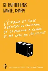 L'étrange et folle aventure du grille-pain, de la machine à coudre et des gens qui s'en servent