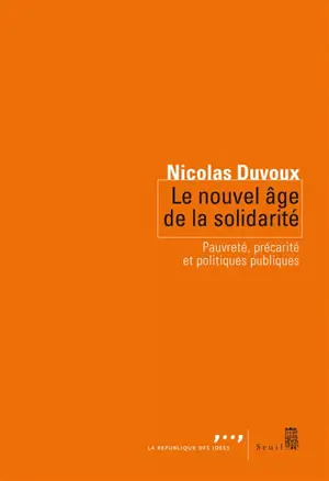 Le nouvel âge de la solidarité : pauvreté, précarité et politiques publiques