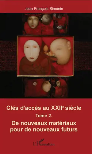 Clés d'accès au XXIIe siècle. Vol. 2. De nouveaux matériaux pour de nouveaux futurs