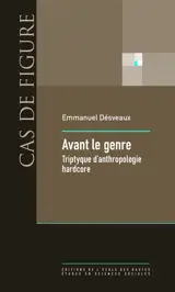 Avant le genre : triptyque d'anthropologie hardcore