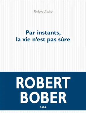 Par instants, la vie n'est pas sûre