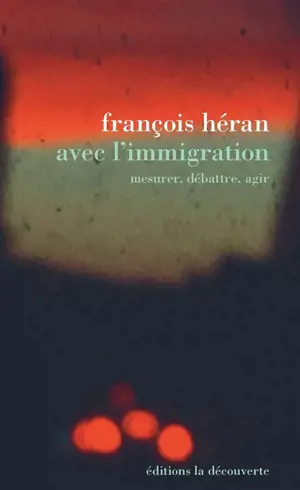 Avec l'immigration : mesurer, débattre, agir