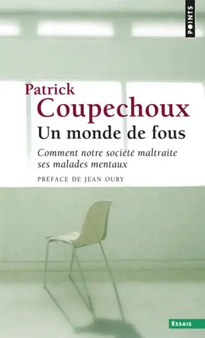 Un monde de fous : comment notre société maltraite ses malades mentaux
