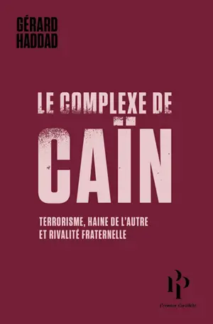 Le complexe de Caïn : terrorisme, haine de l'autre et rivalité fraternelle