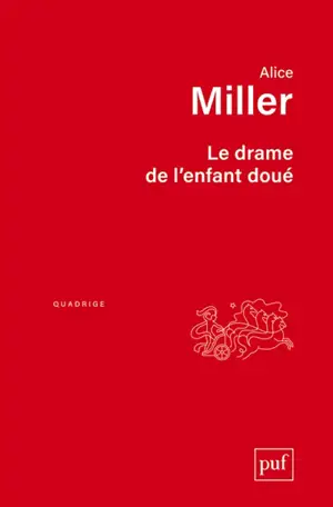 Le drame de l'enfant doué : à la recherche du vrai soi