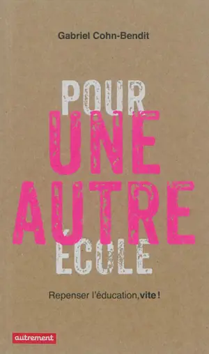Pour une autre école : repenser l'éducation, vite !