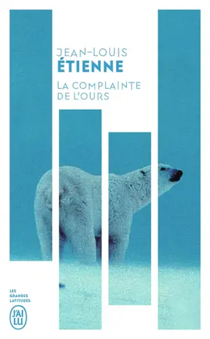La complainte de l'ours : chroniques d'un monde fragile : récit