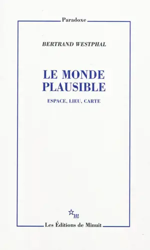 Le monde plausible : espace, lieu, carte