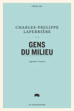 Gens du milieu : légendes vivantes