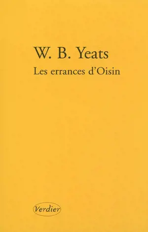 Poèmes de jeunesse. Vol. 1. Les errances d'Oisin. La croisée des chemins. La rose