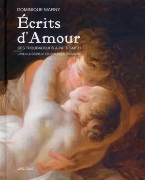 Ecrits d'amour, des troubadours à Patti Smith : l'aveu, le désir, le tourment, la promesse