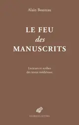 Le feu des manuscrits : lecteurs et scribes des textes médiévaux