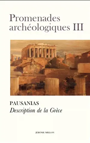 Promenades archéologiques. Vol. 3. Description de la Grèce : IIe siècle