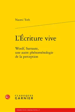 L'écriture vive : Woolf, Sarraute, une autre phénoménologie de la perception