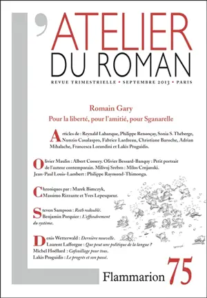 Atelier du roman (L'), n° 75. Romain Gary : pour la liberté, pour l'amitié, pour Sganarelle