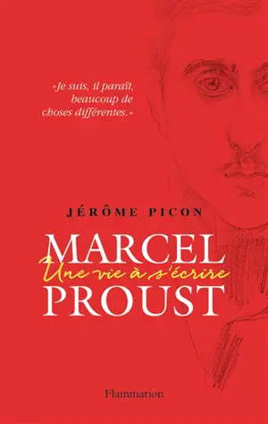 Marcel Proust : une vie à s'écrire