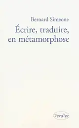 Ecrire, traduire, en métamorphose : l'atelier infini